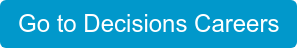 Go to Decisions Careers
