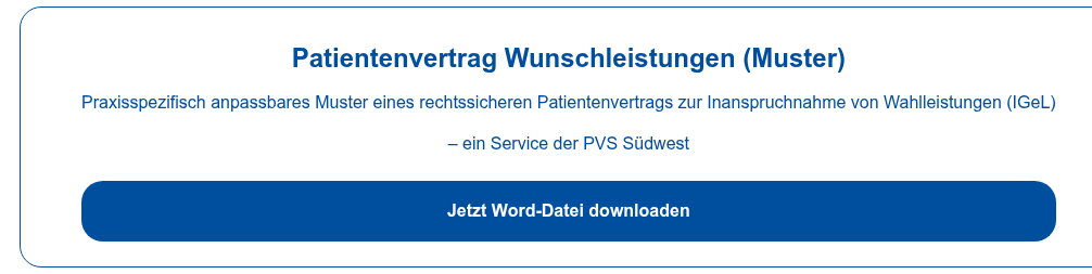 Patientenvertrag Wunschleistungen (Muster)   Praxisspezifisch anpassbares Muster eines rechtssicheren Patientenvertrags zur  Inanspruchnahme von Wahlleistungen (IGeL)  – ein Service der PVS Südwest  Jetzt Word-Datei downloaden