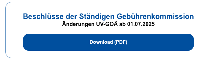 Beschlüsse der Ständigen Gebührenkommission Änderungen UV-GOÄ ab 01.07.2025   Download (PDF)