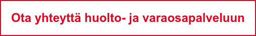 Ota yhteyttä huolto- ja varaosapalveluun