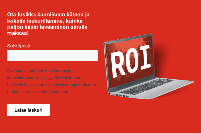 Ota lusikka kauniiseen käteen ja kokeile laskurillamme, kuinka paljon käsin lavaaminen sinulle maksaa!