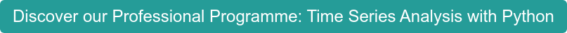 Discover our Professional Programme: Time Series Analysis with Python