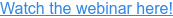 Watch the webinar here!