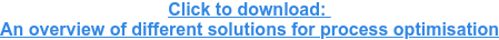 Click to download: An overview of different solutions for process optimisation