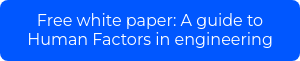 Free white paper: A guide to Human Factors in engineering