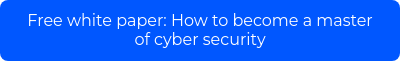 Free white paper: How to become a master of cyber security