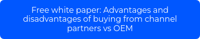 Free white paper: Advantages and disadvantages of buying from channel partners vs OEM