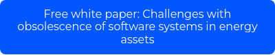 Free white paper: Challenges with obsolescence of software systems in energy assets