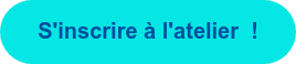 S'inscrire à l'atelier  !