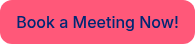 Book a Meeting Now!
