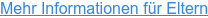 Mehr Informationen für Eltern