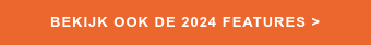 BEKIJK OOK DE 2024 FEATURES >