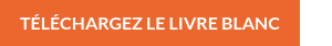 TÉLÉCHARGEZ LE LIVRE BLANC