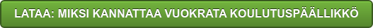 LATAA:&nbsp;MIKSI KANNATTAA VUOKRATA KOULUTUSPÄÄLLIKKÖ
