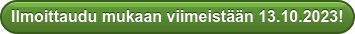 Ilmoittaudu mukaan viimeistään 13.10.2023!