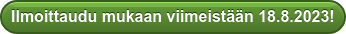 Ilmoittaudu mukaan viimeistään 18.8.2023!