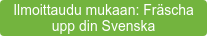 Ilmoittaudu mukaan: Fräscha upp din Svenska