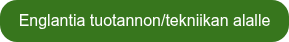 Englantia tuotannon/tekniikan alalle