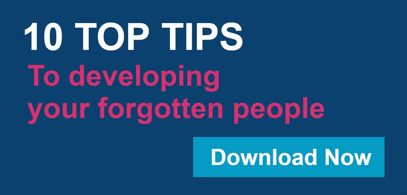 10 Top Tips to developing our forgotten people