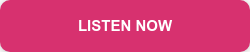 LISTEN NOW