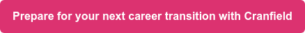 Prepare for your next career transition with Cranfield
