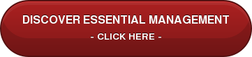 Want to know more about Essential Management? - CLICK HERE -