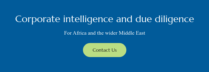 Corporate intelligence and due diligence For Africa and the wider Middle East Contact Us