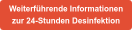 Weiterführende Informationen zur 24-Stunden Desinfektion