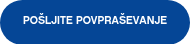 POŠLJITE POVPRAŠEVANJE