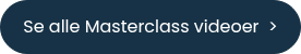 <p>Se alle Masterclass videoer&nbsp; ></p>