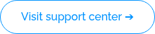 Visit support center&nbsp;➔