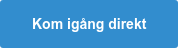 Kom igång direkt