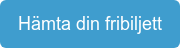 Hämta din fribiljett