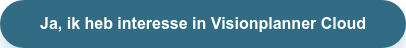Ja, ik heb interesse in Visionplanner Cloud