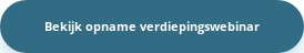 Bekijk opname verdiepingswebinar