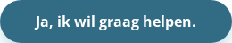 Ja, ik&nbsp;wil graag helpen.