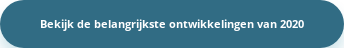 Bekijk de belangrijkste ontwikkelingen van 2020