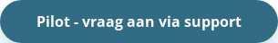 Pilot - vraag aan via support
