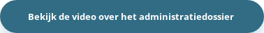 Bekijk de video over het administratiedossier&nbsp;