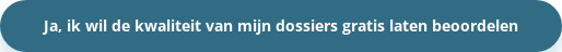 Ja, ik wil de kwaliteit van mijn dossiers gratis laten beoordelen
