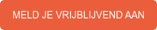 MELD JE VRIJBLIJVEND AAN