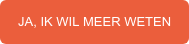 JA, IK WIL MEER WETEN