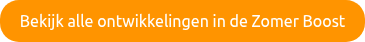 Bekijk alle ontwikkelingen in de Zomer Boost