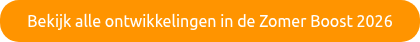 Bekijk alle ontwikkelingen in de Zomer Boost 2026