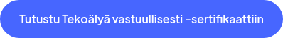 Tutustu Tekoälyä vastuullisesti -sertifikaattiin