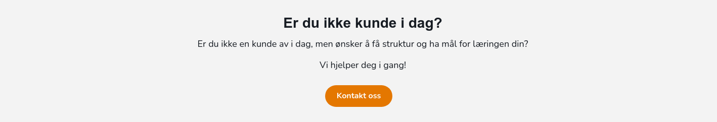 Er du ikke kunde i dag? Er du ikke en kunde av i dag, men ønsker å få struktur og ha mål for læringen din? Vi hjelper deg i gang!