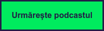Urmărește podcastul