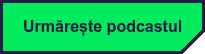 Urmărește podcastul