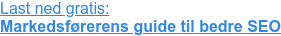 Last ned gratis: Markedsførerens guide til bedre SEO