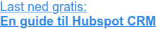 Last ned gratis: En guide til Hubspot CRM